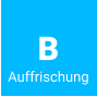 B Auffrischung
