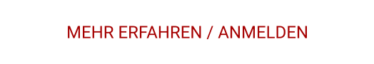 MEHR ERFAHREN / ANMELDEN