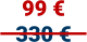 99 € 330 €