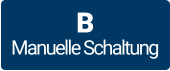 B  Manuelle Schaltung