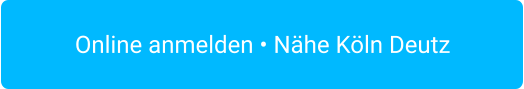 Online anmelden • Nähe Köln Deutz