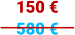 150 € 580 €