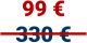99 € 330 €