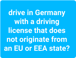 drive in Germany  with a driving  license that does  not originate from  an EU or EEA state?