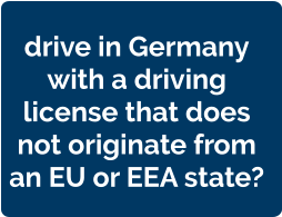 drive in Germany  with a driving  license that does  not originate from  an EU or EEA state?